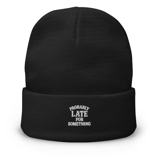 Black embroidered beanie with "Probably Late For Something" text, breathable cotton blend, snug fit, one size fits most